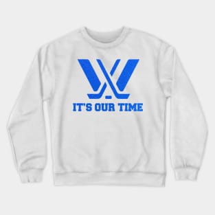 It's our time Toronto pwhl Crewneck Sweatshirt